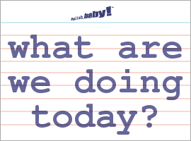 What does "what are we doing today?" mean?  Learn English 