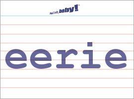 What does "eerie" mean? | Learn English at English, baby!