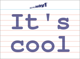 What does "It's cool" mean? | Learn English at English, baby!